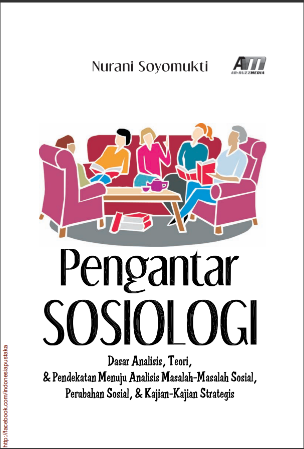 PENGANTAR SOSIOLOGI: Dasar Analisis, Teori & Pendekatan Menuju Analisis Masalah-Masalah Sosial,  Perubahan Sosial, & Kajian-Kajian Strategis